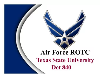 Air Force ROTC  Texas State University  Det 840  FLX  Overview    Detachment 840    Applicant