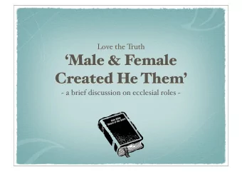 Male &amp; Female  Created He Them  ~ a brief discussion on ecclesial roles ~  they will