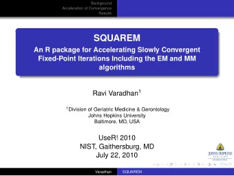 SQUAREM  An R package for Accelerating Slowly Convergent  Fixed-Point Iterations Including the EM