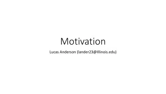 Motivation  Lucas Anderson (lander23@Illinois.edu)  By the end of todays session, you will be