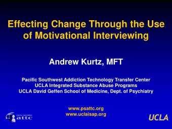 of Motivational Interviewing  Andrew Kurtz, MFT  Pacific Southwest Addiction Technology Transfer