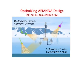 Op#mizing ARIANNA Design  (all-nu, nu-tau, cosmic ray)  US, Sweden, Taiwan,  Germany, Denmark  S.