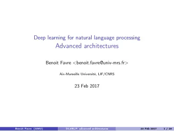 Advanced architectures Benoit Favre &lt; benoit.favre@univ-mrs.fr &gt;  Aix-Marseille Universit,