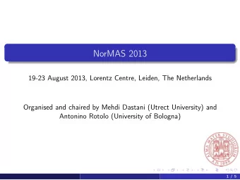 NorMAS 2013  19-23 August 2013, Lorentz Centre, Leiden, The Netherlands  Organised and chaired by