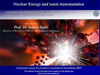 Nuclear Energy and waste transmutation  A PASSION FOR EXTREME LIGHT  For the greatest benefit to