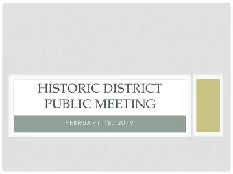 PUBLIC MEETING  F E B R U A R Y  1 8 ,  2 0 1 9  WHAT IS THE NATIONAL REGISTER OF  HISTORIC PLACES?