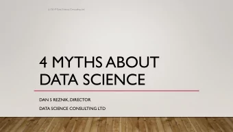 DATA SCIENCE  DAN S REZNIK, DIRECTOR  DATA SCIENCE CONSULTING LTD  (c) 2019 Data Science Consutling