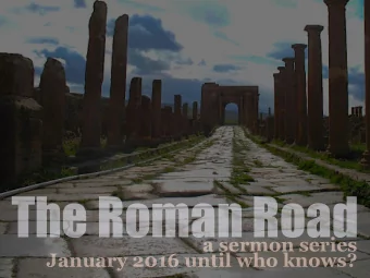 The Roman Road  a sermon series  January 2016 until who knows?  Therefore, I urge you, brothers and