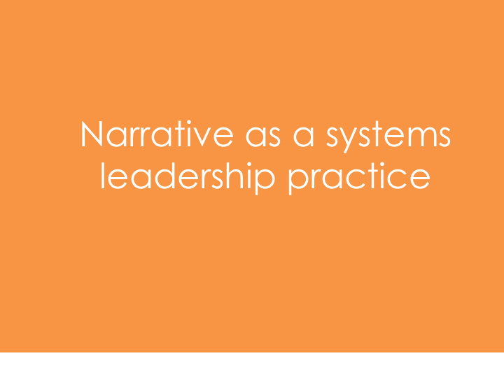 narrative as a systems leadership practice ways of