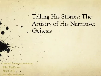 Telling His Stories: The  Artistry of His Narrative:  Genesis  Chafer Theological Seminary  Bible