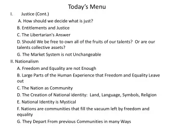 Todays Menu  I.  Justice (Cont.)  A. How should we decide what is just?  B. Entitlements and