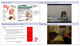 Nature vs. nurture  Object permanence: A-not-B error  1 / 24  3 / 24  Rethinking innateness (Elman