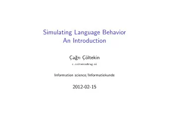 Simulating Language Behavior  An Introduction  C  a  gr C    oltekin  c.coltekin@rug.nl