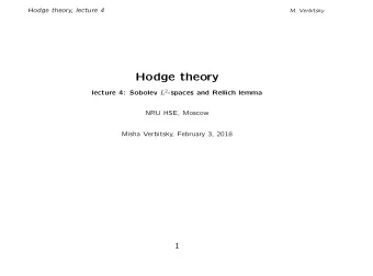 Hodge theory lecture 4: Sobolev L 2 -spaces and Rellich lemma  NRU HSE, Moscow  Misha Verbitsky,