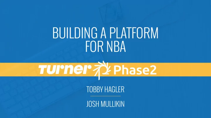 building a platform for nba