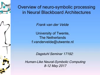 Overview of neuro-symbolic processing  in Neural Blackboard Architectures  Frank van der Velde