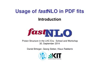 Usage of fast NLO in PDF fits  Introduction  Proton Structure in the LHC Era - School and Workshop