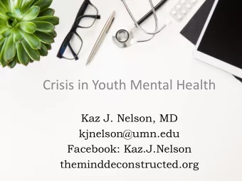 Crisis in Youth Mental Health  Kaz J. Nelson, MD  kjnelson@umn.edu  Facebook: Kaz.J.Nelson