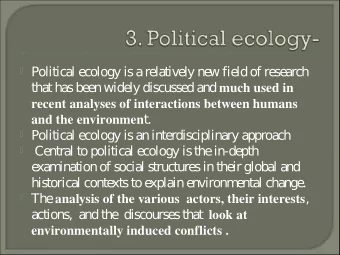 Politica  l e  cology is a  re  la  tive  ly ne  w fie  ld of re  se  a  rch  tha  t ha  s be