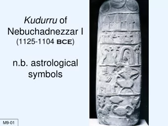 Kudurru of  Nebuchadnezzar I (1125-1104 BCE )  n.b. astrological  symbols  M9-01  M9-02  M9-03