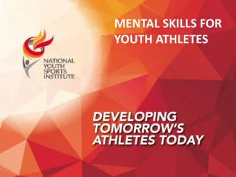 MENTAL SKILLS FOR YOUTH ATHLETES Topics for today Goal  setting for  increased motivation and