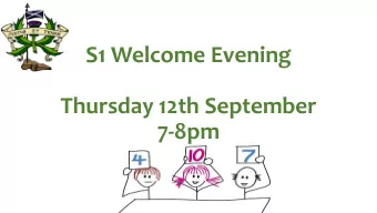 7-8pm  Welcome S1 Parents 7-8pm  Mr Dempster  Welcome  Ms Presly &amp; Experts The First 5