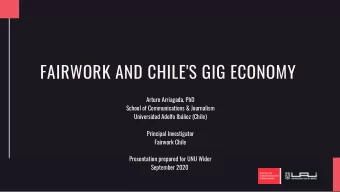 FAIRWORK AND CHILE'S GIG ECONOMY  Arturo Arriagada, PhD  School of Communications &amp; Journalism