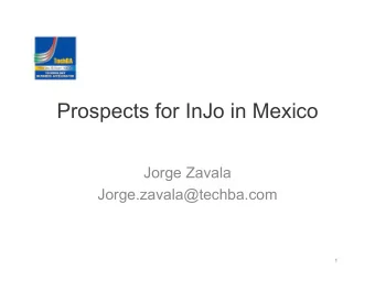 Prospects for InJo in Mexico  Jorge Zavala  Jorge.zavala@techba.com  1  Where we are    TechBA