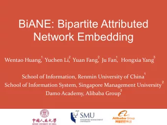 BiANE: Bipartite Attributed  Network Embedding  1  2  2  1  3  Wentao Huang, Yuchen Li, Yuan Fang,