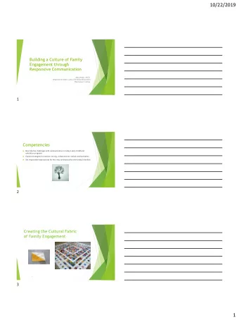 10/22/2019  Building a Culture of Family  Engagement through  Responsive Communication  Mary Muhs,