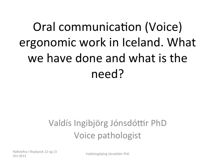 oral communica on voice ergonomic work in iceland what we