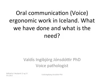 Oral  communica,on  (Voice)    ergonomic  work  in  Iceland.  What    we