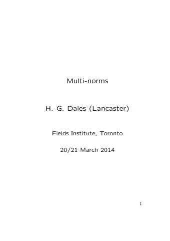 Multi-norms  H. G. Dales (Lancaster)  Fields Institute, Toronto  20/21 March 2014  1  References