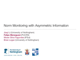 Norm Monitoring with Asymmetric Information Jiaqi Li (University of Nottingham) Felipe Meneguzzi