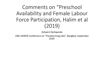 Comments on Preschool  Availability and Female Labour  Force Participation, Halim et al  (2019)