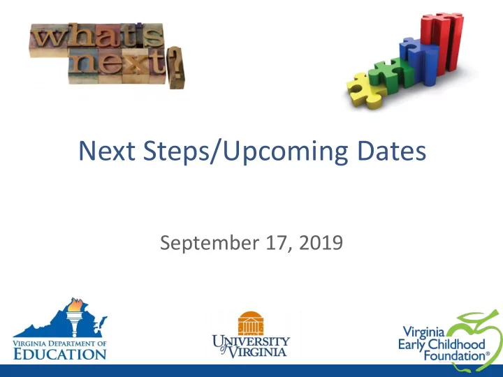 next steps upcoming dates