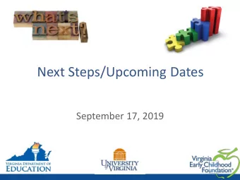 Next Steps/Upcoming Dates  September 17, 2019  Next Steps/Upcoming Dates  September:   September