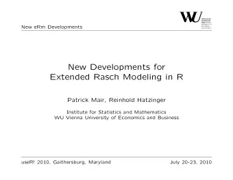 New Developments for  Extended Rasch Modeling in R  Patrick Mair, Reinhold Hatzinger  Institute for