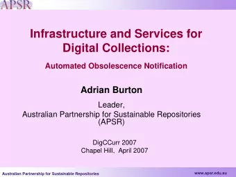 Infrastructure and Services for  Digital Collections:  Automated Obsolescence Notification  Adrian