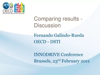 Comparing results -  Discussion  Fernando Galindo-Rueda  OECD - DSTI  INNODRIVE Conference