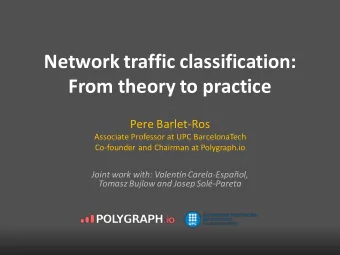 Network traffic classification:  From theory to practice  Pere Barlet-Ros  Associate Professor at