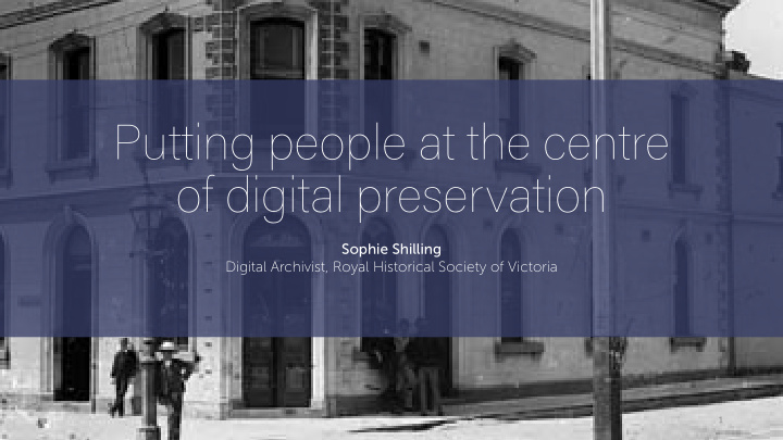 putting people at the centre of digital preservation
