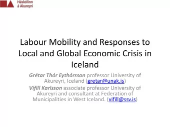 Labour Mobility and Responses to  Local and Global Economic Crisis in  Iceland Grtar Thr
