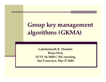 Group key management  algorithms (GKMA)  Lakshminath R. Dondeti  Brian Weis  IE TF-56 MSEC WG