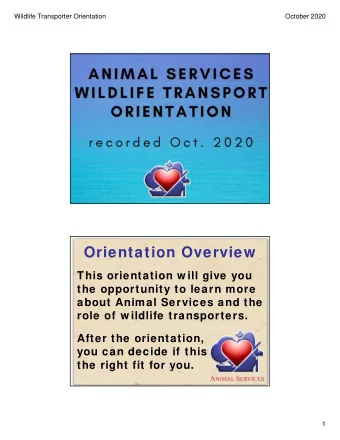 Orientation Overview  This orientation w ill give you  the opportunity to learn more  about Animal