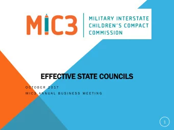 EFFECTIVE S  STATE C  COUNCILS  O C T O B E R  2 0 1 7  M I C 3  A N N U A L  B U S I N E S S  M E