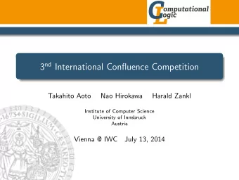 3 nd International Confluence Competition  Takahito Aoto  Nao Hirokawa  Harald Zankl  Institute of