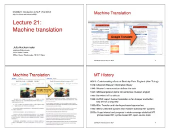 Lecture 21:  Machine translation  Google Translate  Julia Hockenmaier  juliahmr@illinois.edu  3324