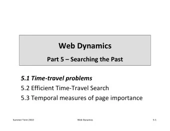 Web Dynamics  Part 5  Searching the Past  5.1 Time-travel problems  5.2 Efficient Time-Travel