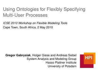 Using Ontologies for Flexibly Specifying  Multi-User Processes  ICSE 2010 Workshop on Flexible